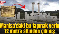 Manisa’daki bu tapınak yerin 12 metre altından çıkmış
