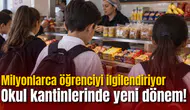 Okul kantinlerinde yeni dönem! Milyonlarca öğrenciyi ilgilendiriyor!