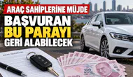 Araç sahiplerine müjde: Başvuran bu parayı geri alabilecek