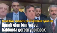 Adalet Bakan Yardımcısı yaralı öğrencileri ziyaret etti
