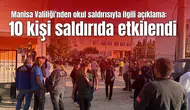 Manisa Valiliği'nden okul saldırısıyla ilgili açıklama: 10 kişi saldırıda etkilendi