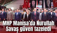 MHP Manisa’da Nurullah Savaş güven tazeledi