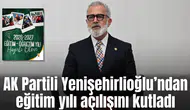 AK Partili Yenişehirlioğlu’ndan eğitim yılı açılışını kutladı