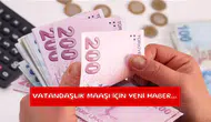 Vatandaşlık maaşı için yeni haber...