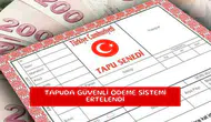 Tapuda güvenli ödeme sistemi ertelendi