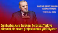 Cumhurbaşkanı Erdoğan: Terörsüz Türkiye sürecini bir devlet projesi olarak yürütüyoruz