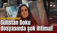 Gülistan Doku dosyasında şok ihtimal! Bakan Gürlek açıkladı