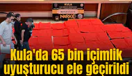 Kula'da 65 bin içimlik uyuşturucu ele geçirildi