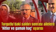Turgutlu’daki saldırı sonrası ailelere Hitler ve gamalı haç' uyarısı