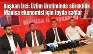 Başkan İzci: Üzüm üretiminde süreklilik Manisa ekonomisi için fayda sağlar