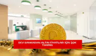 Dev bankadan altın fiyatları için şok tahmin