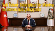 Vali Özkan: Daha güzel bir Manisa bırakmak için çalışıyoruz