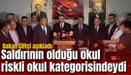 Bakan Çiftçi açıkladı: Saldırının olduğu okul riskli okul kategorisindeydi