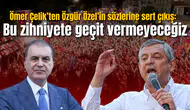 Ömer Çelik’ten Özgür Özel’in sözlerine sert çıkış: Bu zihniyete geçit vermeyeceğiz