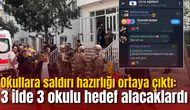 Okullara saldırı hazırlığı ortaya çıktı: 3 ilde 3 okulu hedef alacaklardı