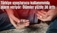 Türkiye uyuşturucu kullanımında alarm veriyor: Ölümler yüzde 30 arttı