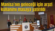 Manisa’nın geleceği için arazi kullanımı masaya yatırıldı