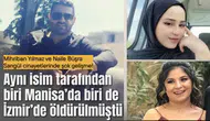 Mihriban Yılmaz ve Naile Büşra Sarıgül cinayetlerinde şok gelişme!