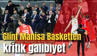 Glint Manisa Basketten kritik galibiyet