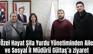 Özel Hayat Şifa Yurdu Yönetiminden Aile ve Sosyal İl Müdürü Gültaş’a ziyaret