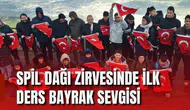 SPİL DAĞI ZİRVESİNDE İLK DERS BAYRAK SEVGİSİ