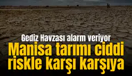 Manisa tarımı ciddi riskle karşı karşıya