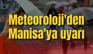 Meteoroloji'den Manisa'ya uyarı
