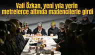 Vali Özkan, yeni yıla yerin metrelerce altında madencilerle girdi