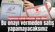 Taşınmazını satmak isteyenler aman dikkat! Bu onayı vermeden satış yapamayacaksınız