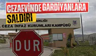 Cezaevinde gardiyanlara saldırı!