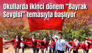 Okullarda ikinci dönem “Bayrak Sevgisi” temasıyla başlıyor