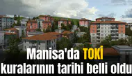 Manisa'da TOKİ kuralarının tarihi belli oldu