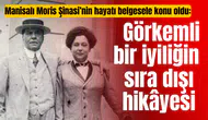 Manisalı Moris Şinasi’nin hayatı belgesele konu oldu: Görkemli bir iyiliğin sıra dışı hikâyesi