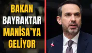 BAKAN BAYRAKTAR MANİSA'YA GELİYOR