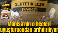 Manisa'nın o ilçeleri uyuşturucudan arındırılıyor