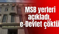 MSB yerleri açıkladı, e-Devlet çöktü