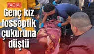 Facia: Gen kız fosseptik çukuruna düştü