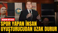 BAŞKAN DUTLULU: SPOR YAPAN İNSAN UYUŞTURUCUDAN UZAK DURUR