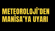 METEOROLOJİ'DEN MANİSA'YA UYARI