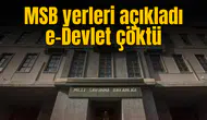 MSB yerleri açıkladı, e-Devlet çöktü