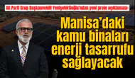 AK Parti Grup Başkanvekili Yenişehirlioğlu’ndan yeni proje açıklaması: Manisa’daki kamu binaları enerji tasarrufu sağlayacak