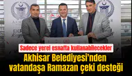 Akhisar Belediyesi'nden vatandaşa Ramazan çeki desteği