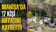 Manisa'da 17 kişi hayatını kaybetti
