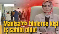 Manisa'da binlerce kişi iş sahibi oldu!