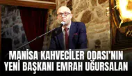 MANİSA KAHVECİLER ODASI’NIN YENİ BAŞKANI EMRAH UĞURSALAN