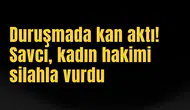 Duruşmada kan aktı! Savcı, kadın hakimi silahla vurdu