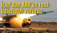 İran’dan ABD’ye rest: Üslerinizi vururuz