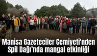 Manisa Gazeteciler Cemiyeti'nden Spil Dağı’nda mangal etkinliği