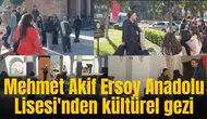 Mehmet Akif Ersoy Anadolu Lisesi'nden kültürel gezi