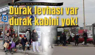 Vatandaş üstü açık duraklarda mağdur oluyor: Durak levhası var durak kabini yok!
